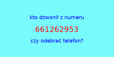 kto dzwonił 661262953  czy odebrać telefon?