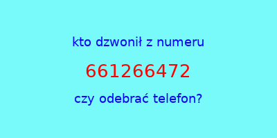 kto dzwonił 661266472  czy odebrać telefon?