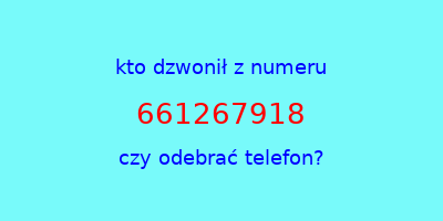 kto dzwonił 661267918  czy odebrać telefon?