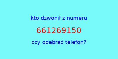 kto dzwonił 661269150  czy odebrać telefon?