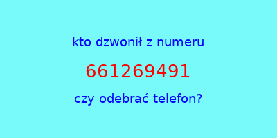 kto dzwonił 661269491  czy odebrać telefon?