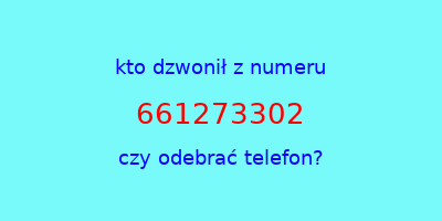 kto dzwonił 661273302  czy odebrać telefon?