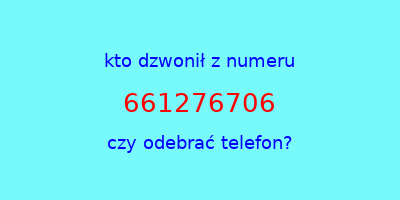 kto dzwonił 661276706  czy odebrać telefon?