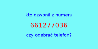 kto dzwonił 661277036  czy odebrać telefon?