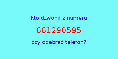 kto dzwonił 661290595  czy odebrać telefon?