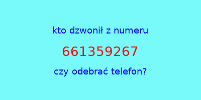 kto dzwonił 661359267  czy odebrać telefon?