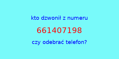 kto dzwonił 661407198  czy odebrać telefon?