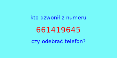 kto dzwonił 661419645  czy odebrać telefon?