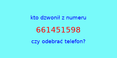 kto dzwonił 661451598  czy odebrać telefon?