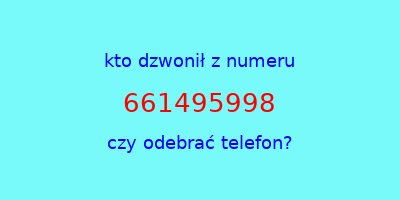 kto dzwonił 661495998  czy odebrać telefon?