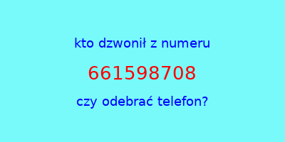 kto dzwonił 661598708  czy odebrać telefon?