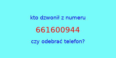 kto dzwonił 661600944  czy odebrać telefon?