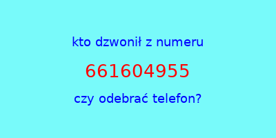 kto dzwonił 661604955  czy odebrać telefon?