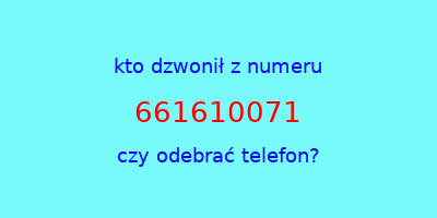 kto dzwonił 661610071  czy odebrać telefon?