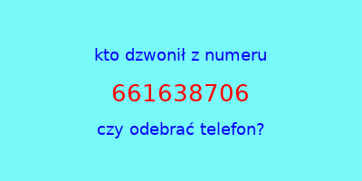 kto dzwonił 661638706  czy odebrać telefon?