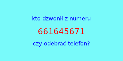 kto dzwonił 661645671  czy odebrać telefon?