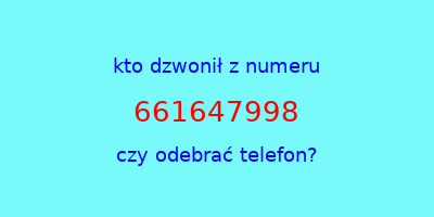 kto dzwonił 661647998  czy odebrać telefon?