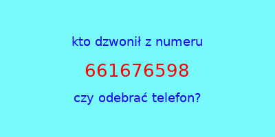 kto dzwonił 661676598  czy odebrać telefon?