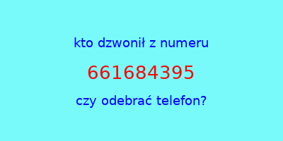 kto dzwonił 661684395  czy odebrać telefon?