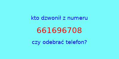 kto dzwonił 661696708  czy odebrać telefon?