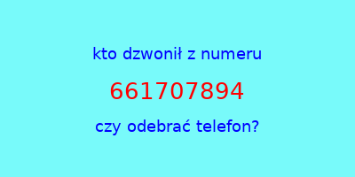 kto dzwonił 661707894  czy odebrać telefon?