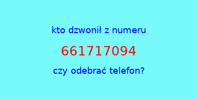 kto dzwonił 661717094  czy odebrać telefon?