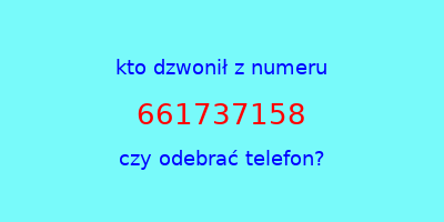 kto dzwonił 661737158  czy odebrać telefon?