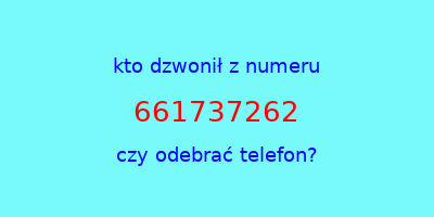 kto dzwonił 661737262  czy odebrać telefon?