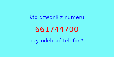 kto dzwonił 661744700  czy odebrać telefon?