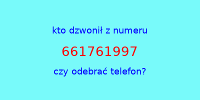 kto dzwonił 661761997  czy odebrać telefon?