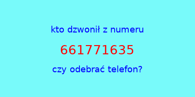 kto dzwonił 661771635  czy odebrać telefon?