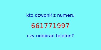 kto dzwonił 661771997  czy odebrać telefon?