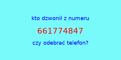 kto dzwonił 661774847  czy odebrać telefon?