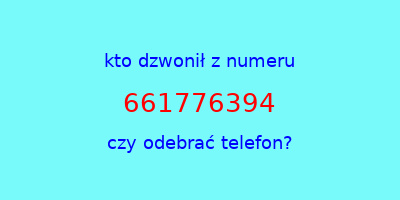 kto dzwonił 661776394  czy odebrać telefon?