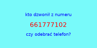 kto dzwonił 661777102  czy odebrać telefon?