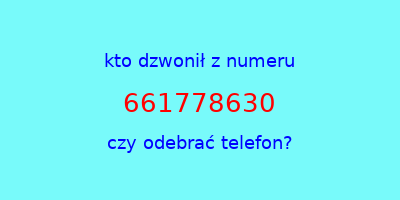 kto dzwonił 661778630  czy odebrać telefon?