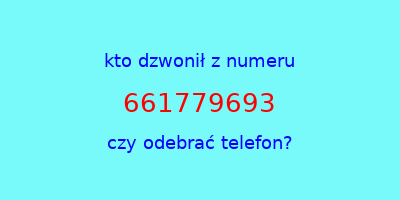 kto dzwonił 661779693  czy odebrać telefon?