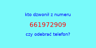 kto dzwonił 661972909  czy odebrać telefon?