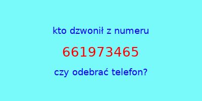 kto dzwonił 661973465  czy odebrać telefon?