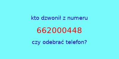 kto dzwonił 662000448  czy odebrać telefon?