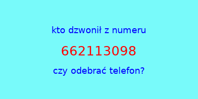 kto dzwonił 662113098  czy odebrać telefon?