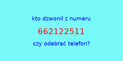 kto dzwonił 662122511  czy odebrać telefon?