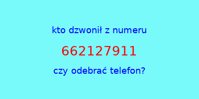 kto dzwonił 662127911  czy odebrać telefon?