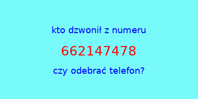 kto dzwonił 662147478  czy odebrać telefon?