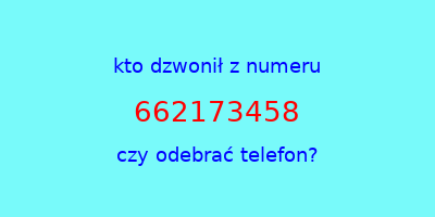 kto dzwonił 662173458  czy odebrać telefon?