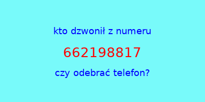 kto dzwonił 662198817  czy odebrać telefon?