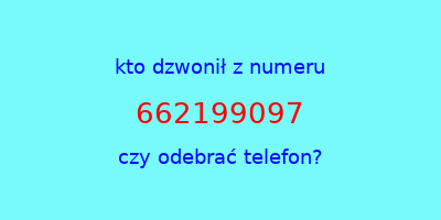 kto dzwonił 662199097  czy odebrać telefon?