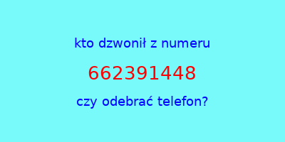 kto dzwonił 662391448  czy odebrać telefon?