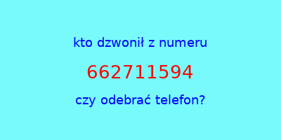 kto dzwonił 662711594  czy odebrać telefon?