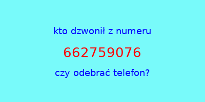 kto dzwonił 662759076  czy odebrać telefon?